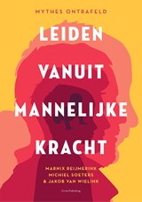 Leiden vanuit mannelijke kracht - Marnix Reijmerink ; Michiel Soeters ; Jakob van Wielink - 9789077179642