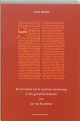De articulatie van de mystieke omvorming in Die geestelike Brulocht van Jan van Ruusbroec - L. Swart - 9789077503607