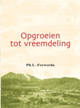 Opgroeien tot vreemdeling - Ph.L. Ferwerda - 9789077564882