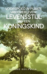 Voorspoed in plaats van overleven - Melanie Kos-Paula - 9789077607886