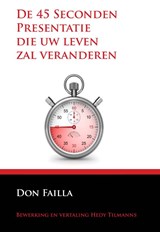De 45 seconden presentatie die uw leven zal veranderen - Don Failla - 9789077662038