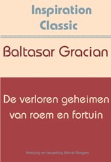 De verloren geheimen van roem en fortuin - Baltasar Gracian - 9789077662779