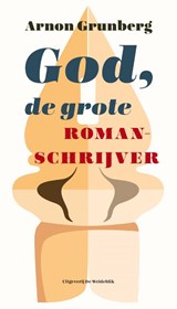 God, de grote romanschrijver - Arnon Grunberg - 9789077767979