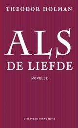 Als de liefde - Theodor Holman - 9789077780084