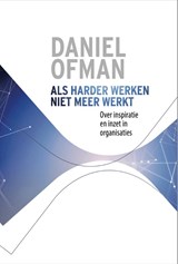 Als harder werken niet meer werkt - Daniel Ofman - 9789077987193