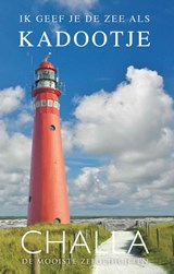 Schiermonnikoog, ik geef je de zee als kadootje! - Berend-Jan Challa - 9789078169369
