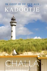 Egmond, ik geef je de zee als kadootje! - Berend-Jan Challa - 9789078169444