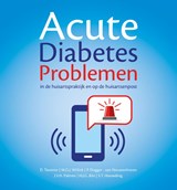 Acute Diabetes problemen in de huisartspraktijk en op de huisartsenpost - D. Tavenier ; M.G.J. Willink ; P. Dogger - van Nieuwenhoven ; S.T. Houweling - 9789078380320