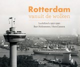 Rotterdam vanuit de wolken - Bart Hofmeester - 9789078388203
