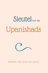 Sleutel tot de Upanishads - Manon van Dijk-Hullegie - 9789078555155