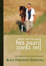 Niet ik zoek het paard, het paard zoekt mij - Klaus Ferdinand Hempfling - 9789079249121