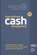 International cash management - Michiel P. Ranke ; Alexander Huiskes ; Anthony N. Birts - 9789079304042