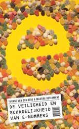 De veiligheid en schadelijkheid van E nummers - Yvonne van den Berg ; Martine Botermans - 9789079679157