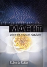 De verborgen macht achter Jehovah´s getuigen - Robin de Ruiter - 9789079680740