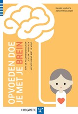 Opvoeden doe je met je brein - Daniel Hughes ; Jonathan Baylin - 9789079729807