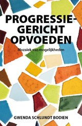 Progressiegericht Opvoeden - Gwenda Schlundt Bodien - 9789079764068