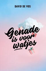 Genade is voor watjes - David de Vos - 9789079807703