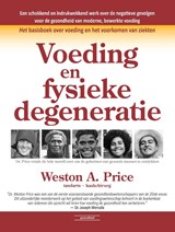 Voeding en fysieke degeneratie - Weston A. Price - 9789079872428