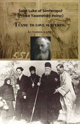 I came to love suffering - Heilige Luke of Simferopol - 9789079889594