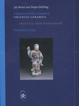 Een selectie uit de collectie Oosterse keramiek = A selection from the collection of oriental ceramics - Christiaan J.A. Jorg - 9789080579323