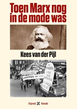 Toen Marx nog in de mode was - Kees van der Pijl - 9789080642362