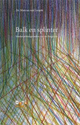 Balk en splinter - Marcus van Loopik - 9789080960107