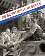 De bevrijding in beeld - Joost Rosendaal - 9789081450003