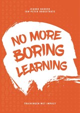 No More Boring Learning - Jeanne Bakker ; Jan-Peter Hoogstrate - 9789081551342