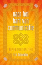 Naar het hart van communicatie - Eric Schneider - 9789081747981