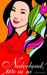 Nederland wo ai ni - Lulu Wang - 9789082004700