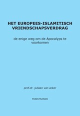Het Europees-Islamitisch Vriendschapsverdrag - Juliaan van Acker - 9789082021332