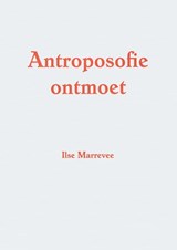 Antroposofie ontmoet - Ilse Marrevee - 9789082252200