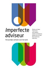 Imperfecte adviseur - Martijn van Ooijen ; Thijs Homan ; Marcel Kuhlmann ; Barbara van der Steen ; Aart Goedhart ; Mieke Moor ; Antonie van Nistelrooij - 9789082326161