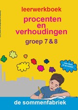 Procenten en verhoudingen groep 7 & 8 Leerwerkboek - Liesbeth van der Plas - 9789082328325