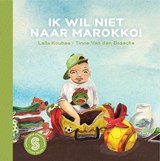 Ik wil niet naar Marokko!; Op zoek naar Yori - Laïla Koubaa ; Winny Ang - 9789082345544