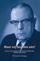 Maar wij hoorden niet! - W. van der Zwaag - 9789082426021