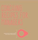 Coaching recipes for managers - Donatus Thöne ; Judith de Koeijer ; Mirjam Speelmans - 9789082434927