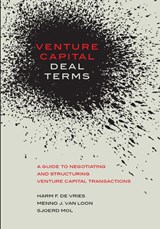 Venture Capital Deal Terms - Harm F. de Vries ; Menno J. van Loon ; Sjoerd Mol - 9789082562309