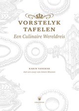 Vorstelyk tafelen - Karin Vaneker ; Erwin Slaats ; Anton Moonen - 9789082638707