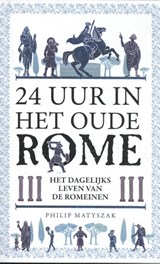 24 uur in het oude Rome - Philip Matyszak - 9789082683653