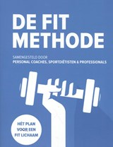 De FIT Methode - Jeroen van der Mark ; Laura Louwes ; Neeke Smit ; Erik Huizenga - 9789082706505