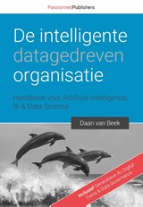 De intelligente, datagedreven organisatie - Daan van Beek - 9789082809138