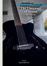 Music Theory: The Language of Sound – in colour - Karrarikh Tor - 9789082853674