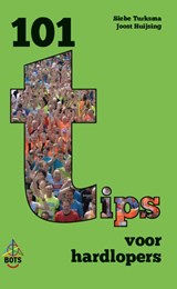 101 Tips voor hardlopers - Siebe Turksma ; Joost Huijsing - 9789082890921