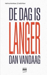De dag is langer dan vandaag - Helma Ketelaar - 9789082986570