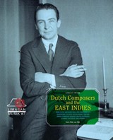 Dutch Composers in the East Indies - Henk Mak van Dijk - 9789083009063