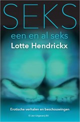 Seks, een en al seks - Lotte Hendrickx - 9789083010007