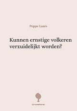 Kunnen ernstige volkeren verzuidelijkt worden? - Poppe Laars - 9789083011936