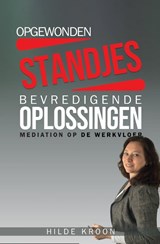 Opgewonden standjes en bevredigende oplossingen - Hilde Kroon - 9789083014203