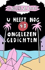 U heeft nog 43 ongelezen gedichten - Yanaika Zomer - 9789083041858
